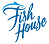 FISH HOUSE